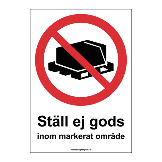 Förbudsskylt - Ställ ej gods inom markerat område