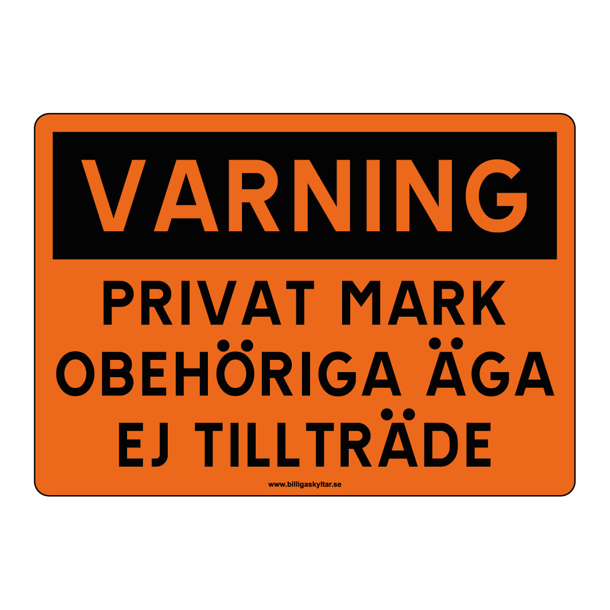 Skylt - Varning - Privat mark - Obehöriga äga ej tillträde - Orange