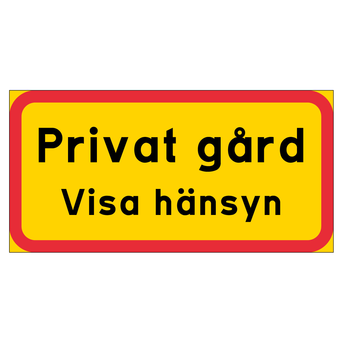 Skylt - Privat gård - Visa hänsyn - 400x200mm