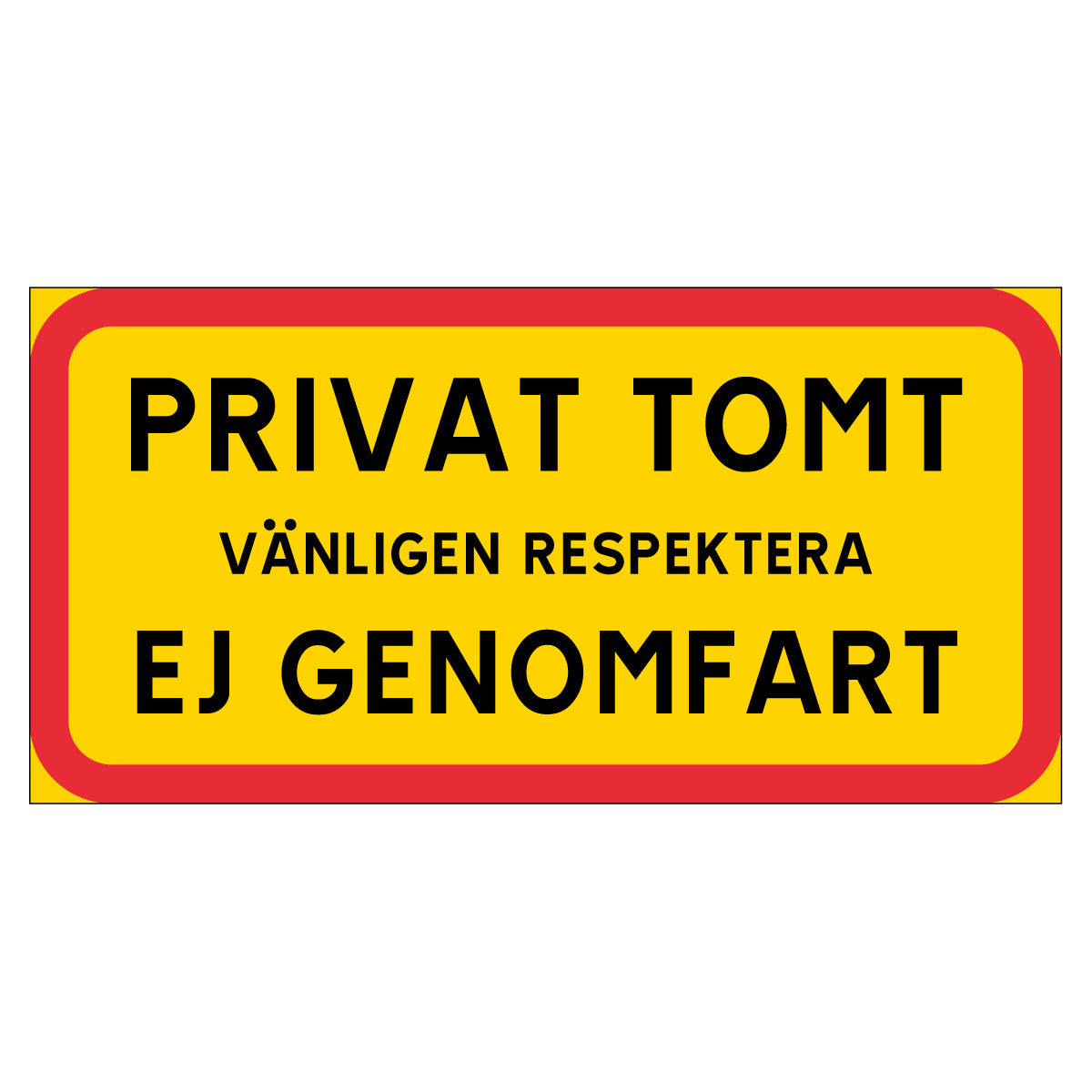 Skylt - PRIVAT TOMT - VÄNLIGEN RESPEKTERA - EJ GENOMFART
