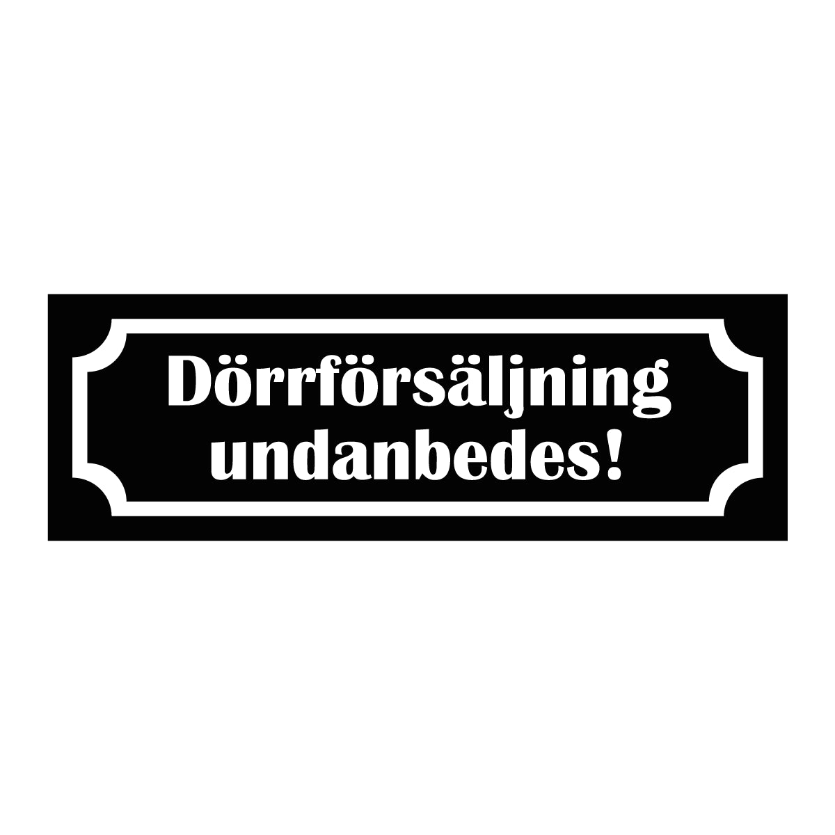 Märkskylt "Dörrförsäljning undanbedes!" i vit färg