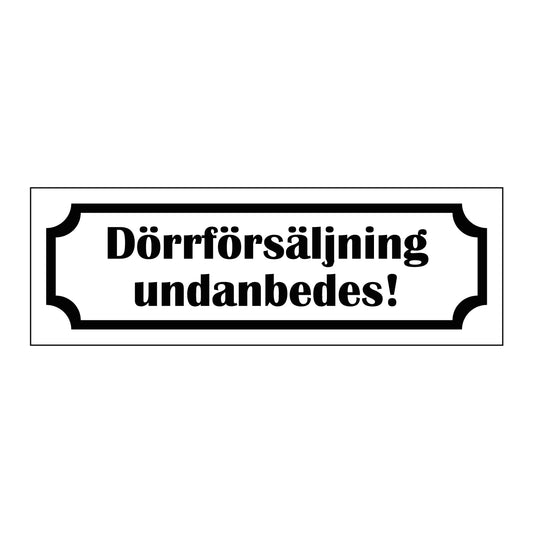 Märkskylt "Dörrförsäljning undanbedes!" i vit färg