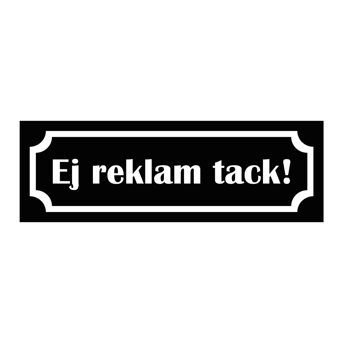 Märkskylt "Ej reklam tack!" i vit färg