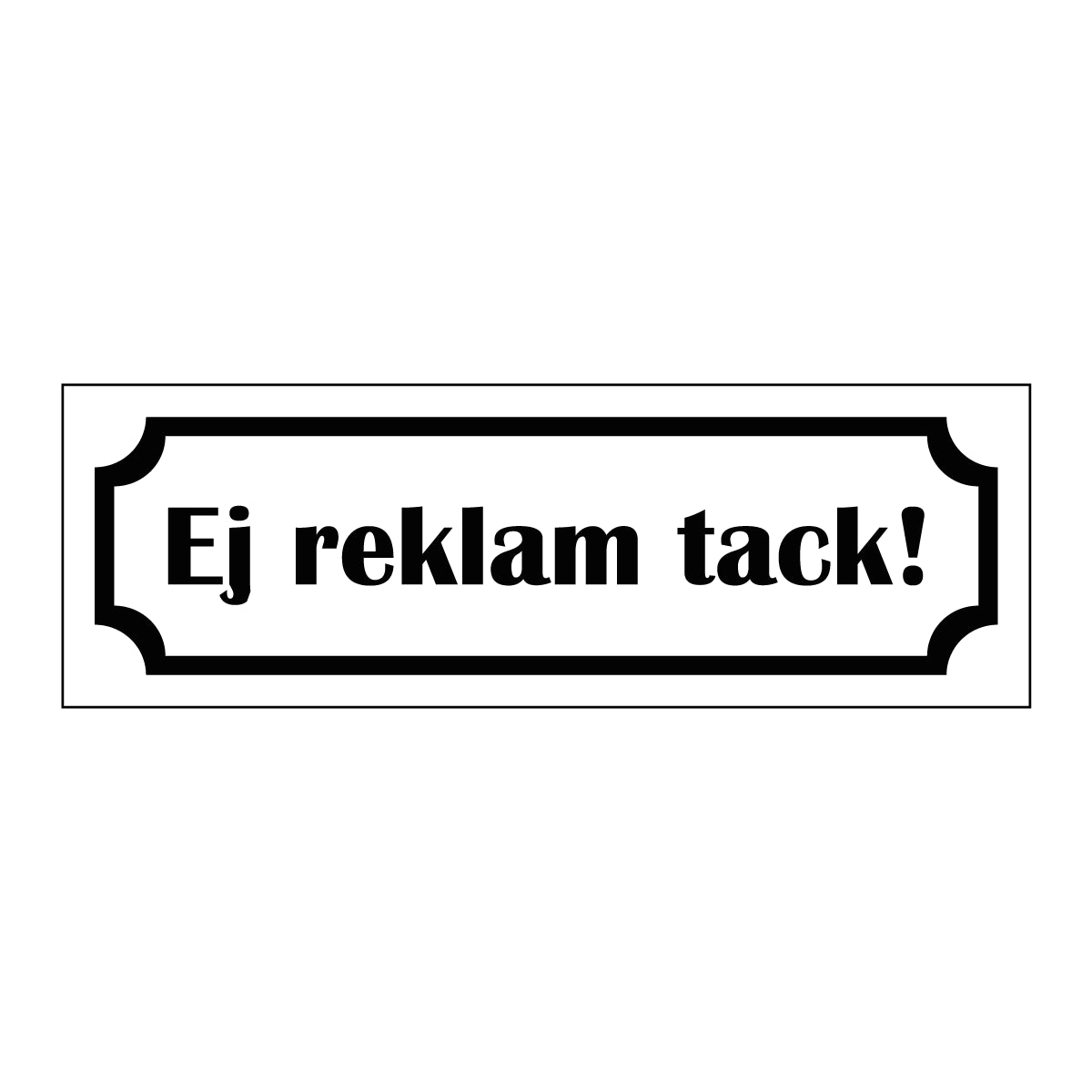 Märkskylt "Ej reklam tack!" i vit färg