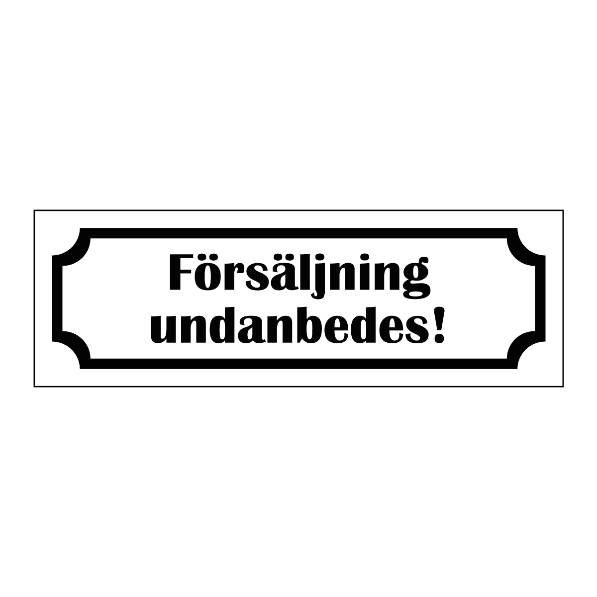 Märkskylt "Försäljning undanbedes!" i vit färg