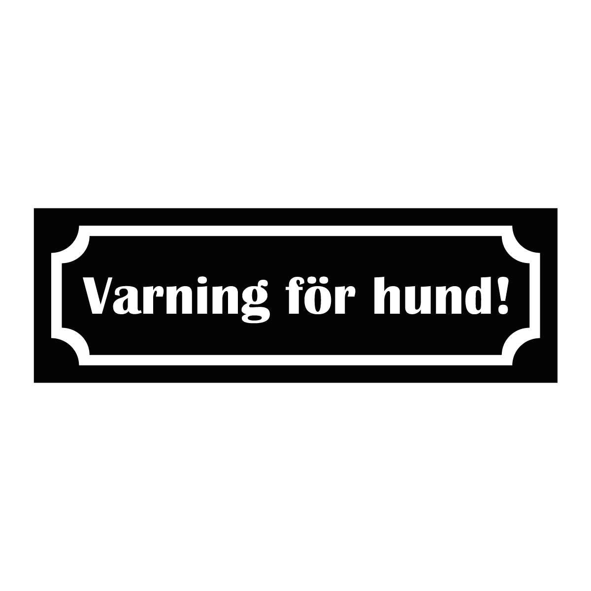 Märkskylt "Varning för hund!" i svart färg