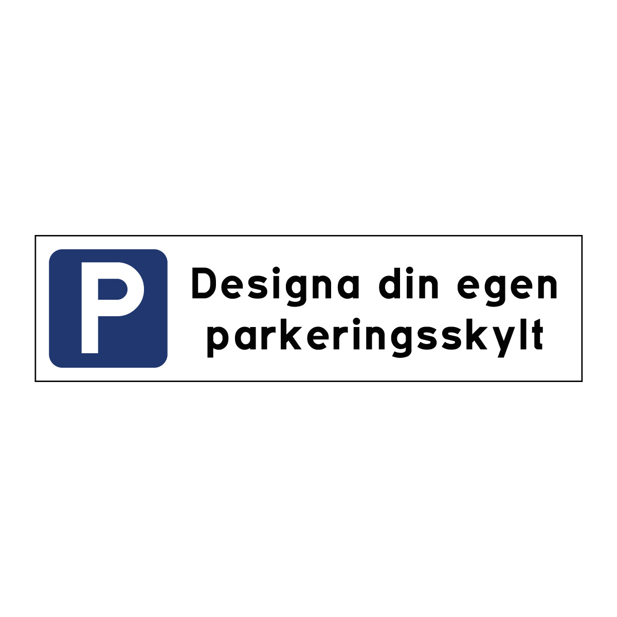 Parkeringsskylt - Designa egen - 300x80mm