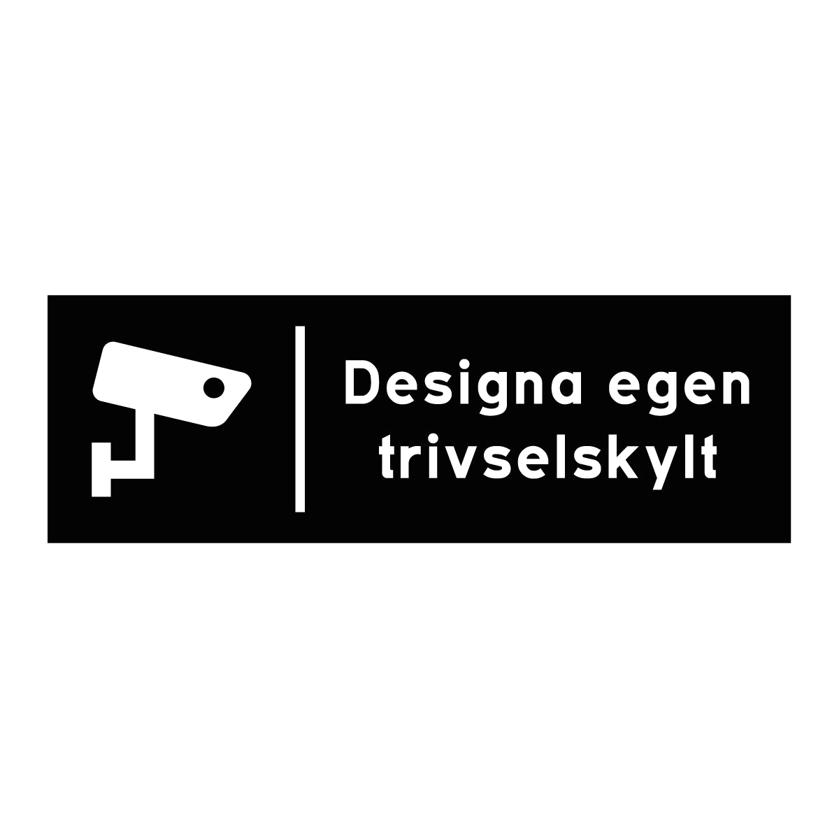 Trivselskylt - Designa egen