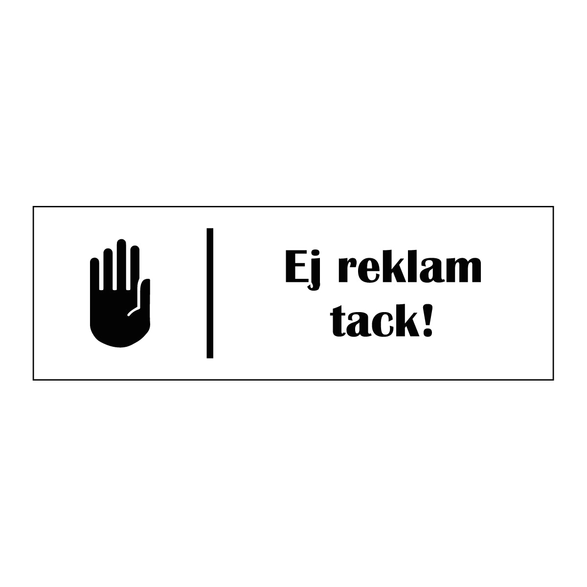 Trivselskylt "Ej reklam tack!" - Vit