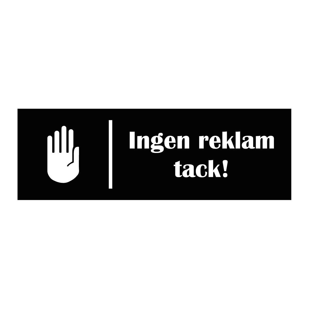 Trivselskylt "Ingen reklam tack!" - Svart