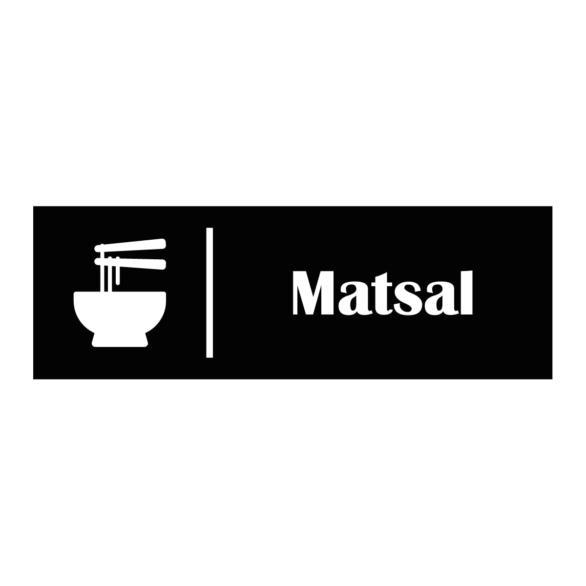 Trivselskylt "Matsal" - Svart