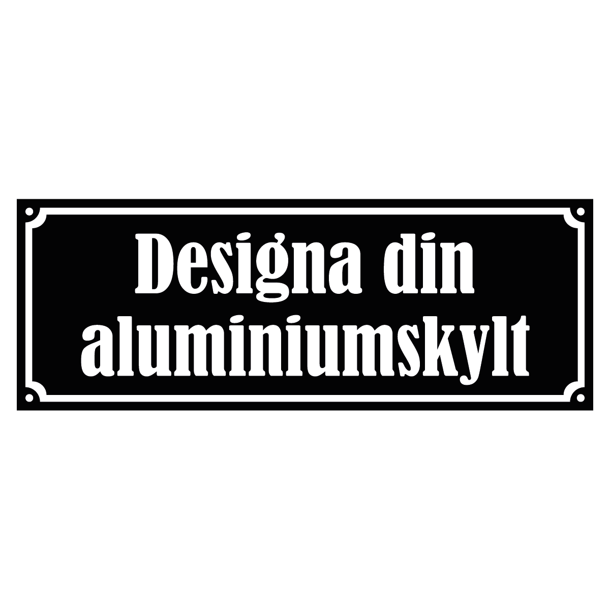 Aluminiumskylt - Designa Egen - 300x110mm