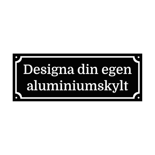 Aluminiumskylt - Designa Egen - 300x110mm