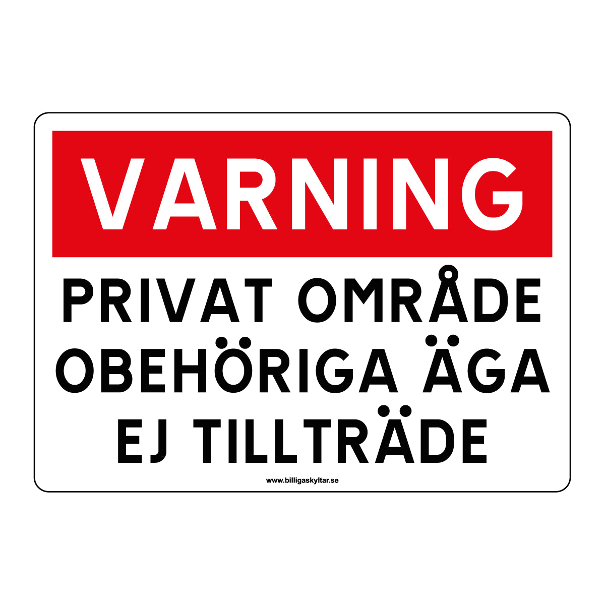 Varning - Privat område - Obehöriga äga ej tillträde - Vit