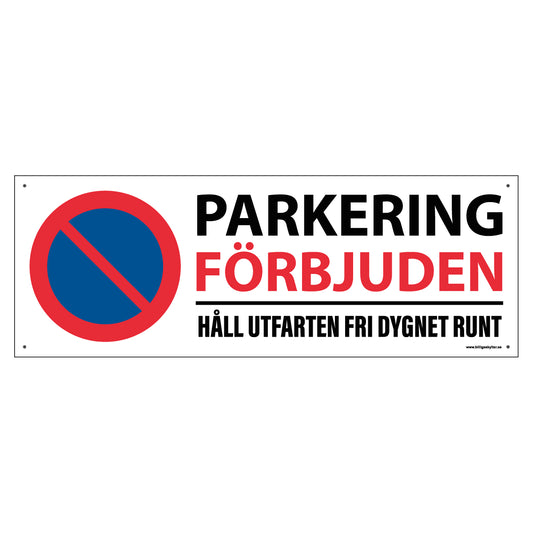 Skylt - Parkering förbjuden - Håll utfarten fri dygnet runt