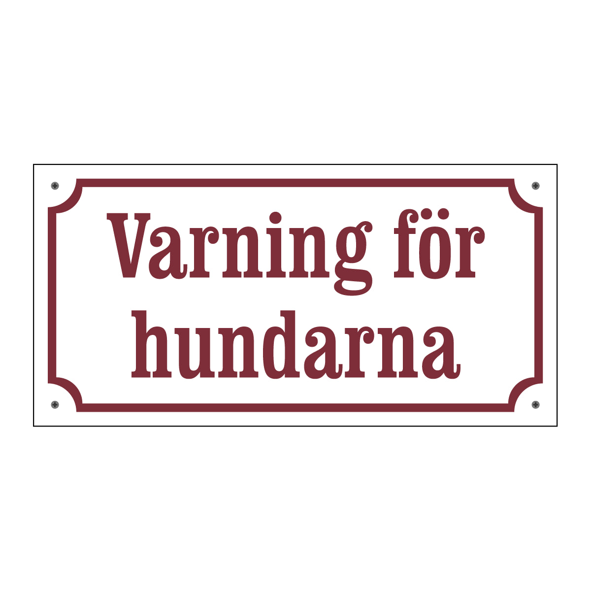 Varning för hundarna – Gammaldags aluminiumskylt - Vit/Vinröd - BilligaSkyltar.se