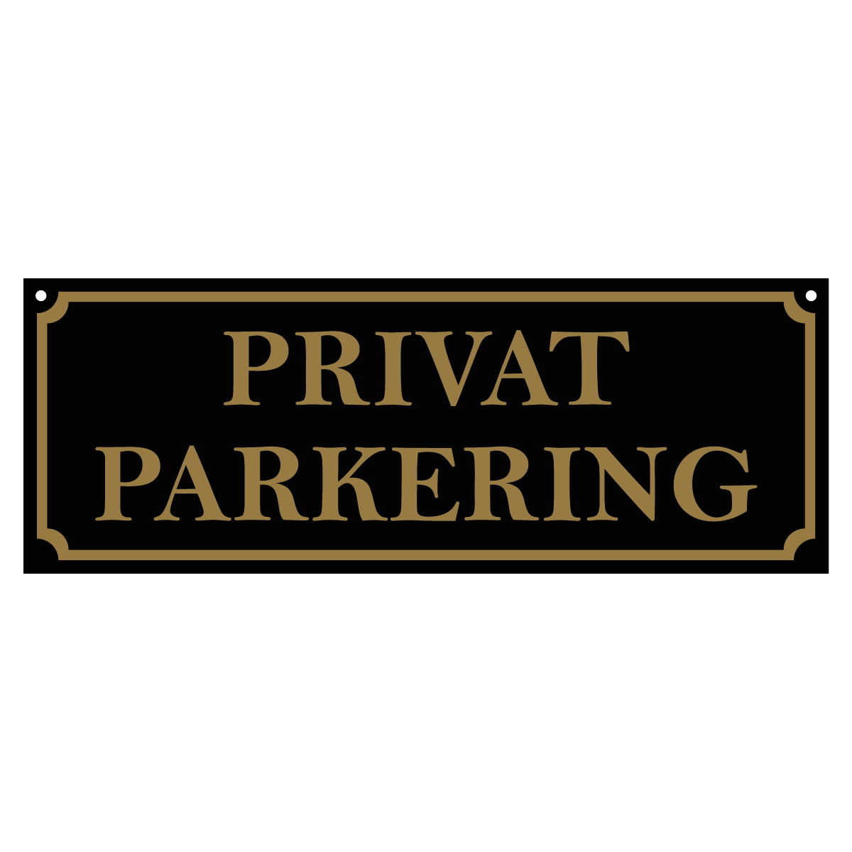  Skylt - Privat Parkering - 300x110mm - Svart/Guld - Hålad Ovankant