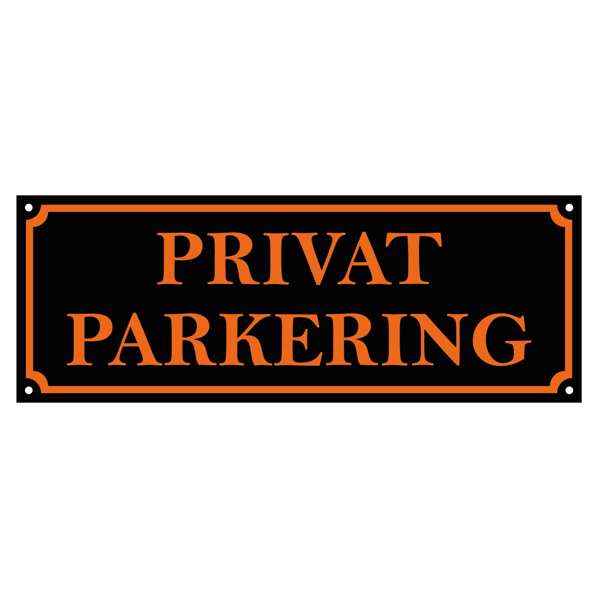  Skylt - Privat Parkering - 300x110mm - Svart/Orange - Hålade Hörn