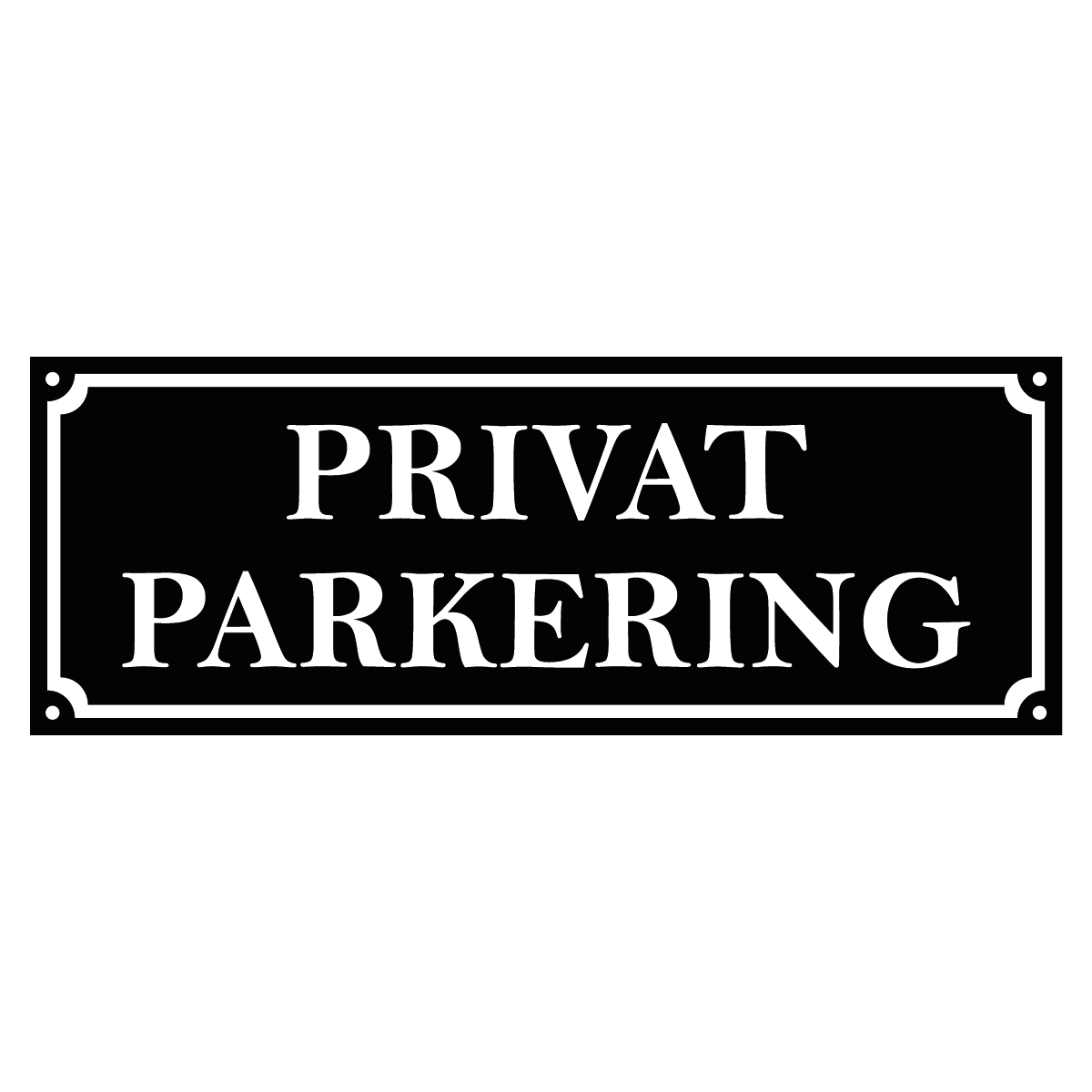  Skylt - Privat Parkering - 300x110mm - Svart/Vit - Hålade Hörn