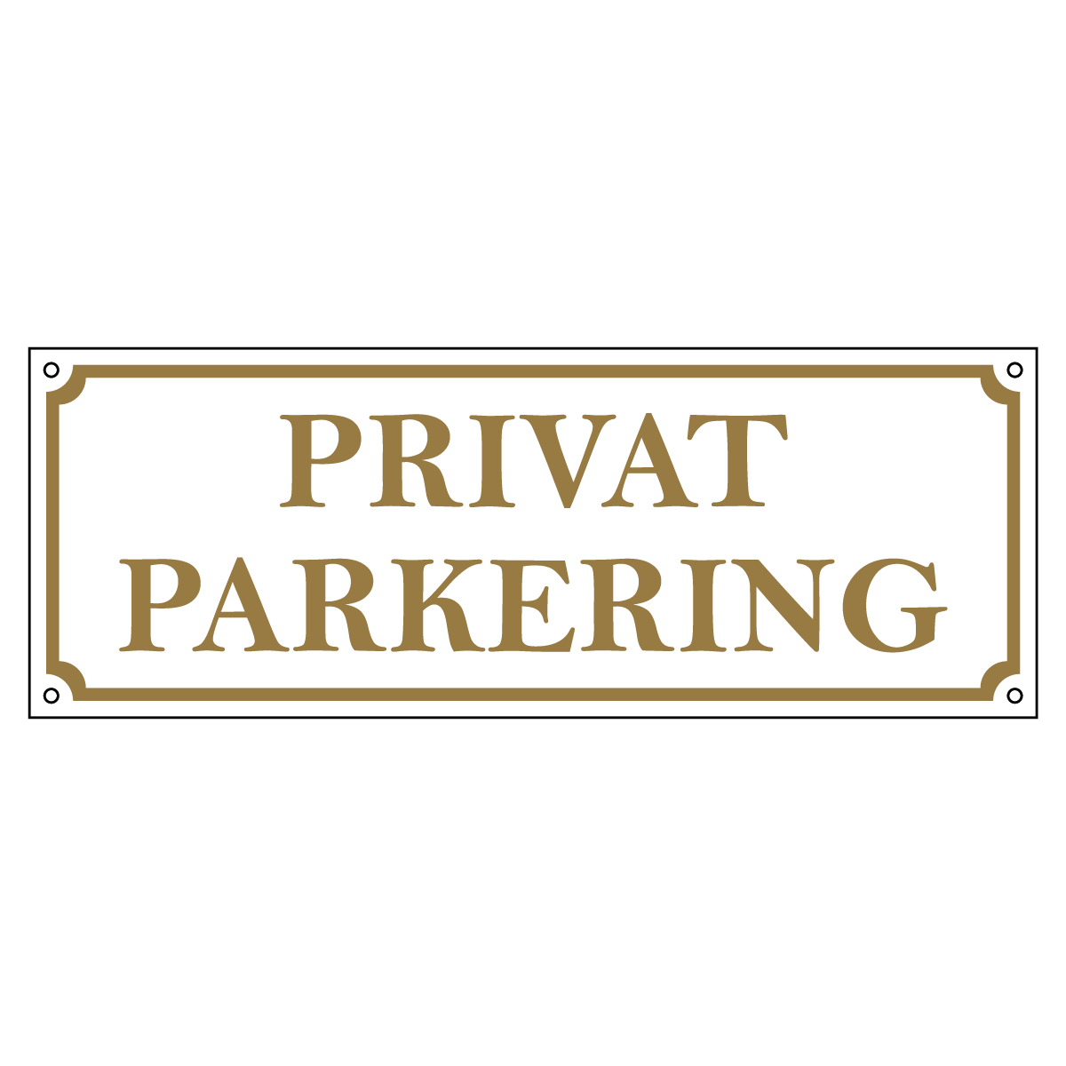 Skylt - Privat Parkering - 300x110mm - Vit/Guld - Hålade Hörn