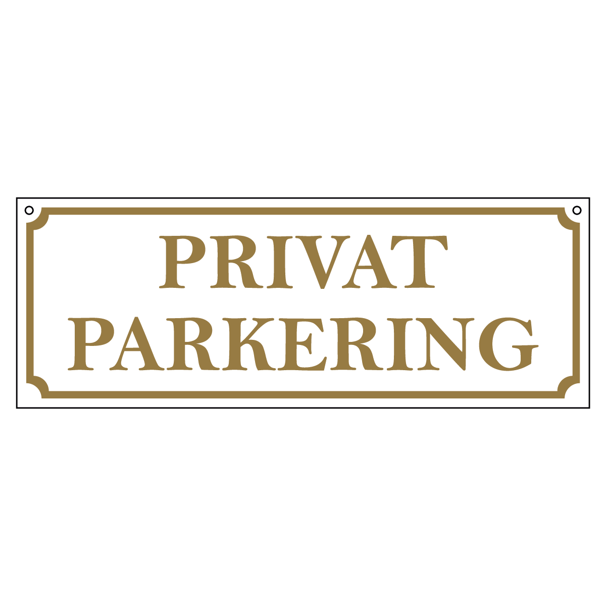Skylt - Privat Parkering - 300x110mm - Vit/Guld - Hålad Ovankant